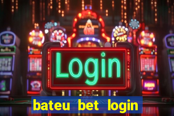 bateu bet login entrar na minha conta